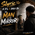 The Man in the Mirror (feat. KPL & Drex Bx) - Single