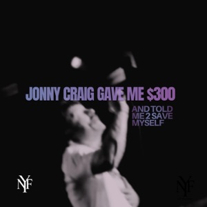 jonny craig gave me $300 and told me 2 save myself (feat. Jonny Craig) - Single