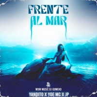 FRENTE AL MAR (Remix) [feat. Yoe MC] - Single - Yandito, Dj GoMeko & JP El Chamaco