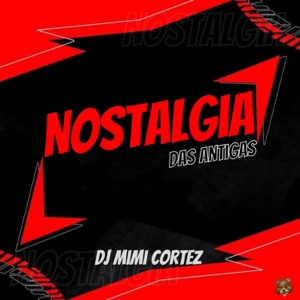 NOSTALGIA DAS ANTIGAS (feat. Mc Flavinho & Mc Rennan)