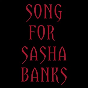 Song for Sasha Banks - Single