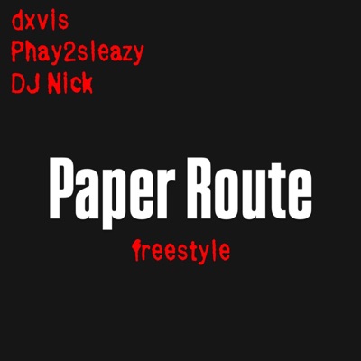 Paper Route Freestyle (feat. Phay2sleazy & DJ Nick) - Single