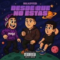 Desde Que No Estas (feat. Magann570_ & Nathan07) - Single - Bradyed