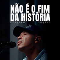 Não É o Fim da História - Single - Leandro Soares