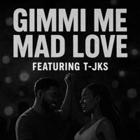 Gimmi Me Mad Love (feat. T-JKS) - Single - Sireece_sa