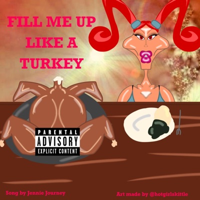 Fill Me Up Like A Turkey - Single