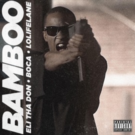 Bamboo (feat. LoLifeLane) Eli Tha Don
