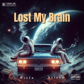 Lost My Brain (feat. Stizzy) JustMista