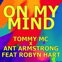 On My Mind (feat. Robyn Hart) - Single - Tommy Mc & Ant Armstrong