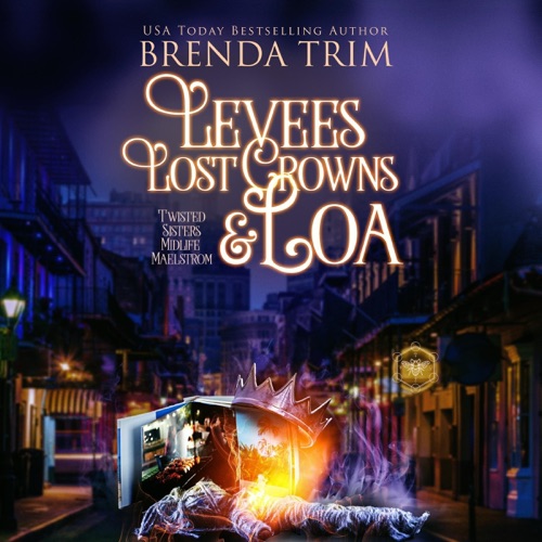 Levees, Lost Crowns & Loa: Twisted Sisters Midlife Maelstrom, Book 9 (Unabridged) cover