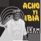 Acho Yi Ibia - Hon Ikem Mazeli lyrics
