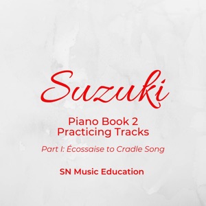 Suzuki Piano Book 2 Practicing Tracks Part I: Écossaise to Cradle Song