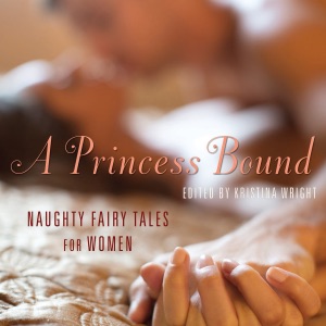 A Princess Bound: Naughty Fairy Tales for Women (Unabridged)