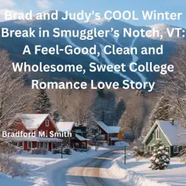 Brad and Judy's COOL Winter Break in Smuggler’s Notch, VT: COOL Winter Love Series (Unabridged)