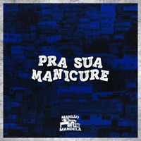 Pra Sua Manicure - Single - Mc Delux, WIILL DJ & DJ FABI ALVES