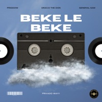 Beke Le Beke (feat. Priddow & GeneralSam) [Privado Way] - Single - Draco The Don