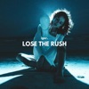 Lose the Rush