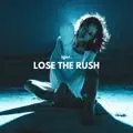 Lose The Rush