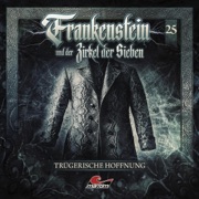 Trügerische Hoffnung: Frankenstein und der Zirkel der Sieben, Folge 25 - Silke Walter