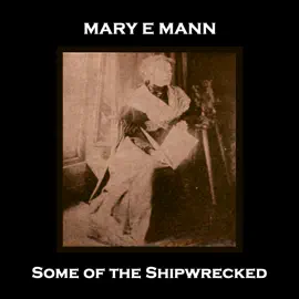 Some of the Shipwrecked: Celebrated Norfolk born 19th century author who wrote of the plight of the poor