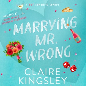 Marrying Mr. Wrong: A Hot Romantic Comedy (Unabridged)