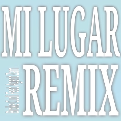 MI LUGAR (feat. Agent Zam) [Remix] - Single