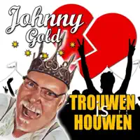 Trouwen Is Houwen — Johnny Gold