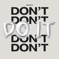 Don't Do It - Single - NINEXCIX