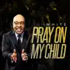 Pray On My Child