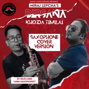 Birsana Khojda Timilai (Saxophone Cover Version) [feat. Raju Lama]