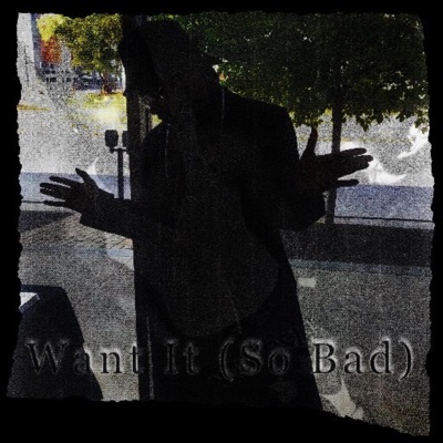 Want It (So Bad) - Single