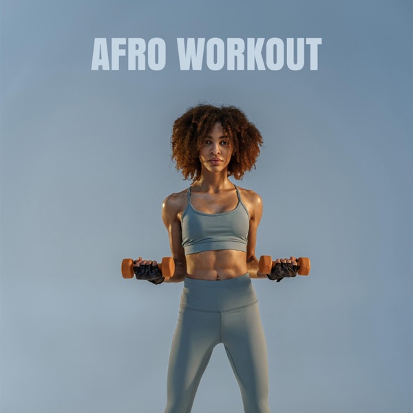 Afro Workout: Gym Training, Fitness, And Running with Afrobeat Mix