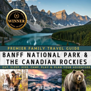 Premier Family Travel Guide: Banff National Park & the Canadian Rockies: Eat, Sleep, Hike, Camp, Play & Plan Your Adventure (Unabridged)