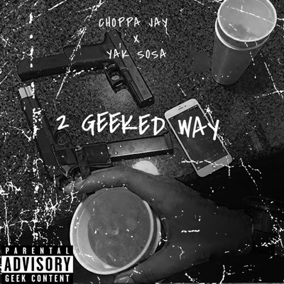 2 Geeked Way (feat. Yak So$a) - EP