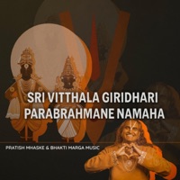 Sri Vitthala Giridhari Parabrahmane Namaha - Single - Bhakti Marga Music & Pratish Mhaske