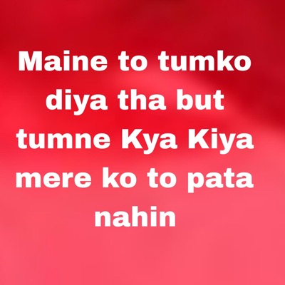 Song - Maine to tumko diya tha but tumne Kya Kiya mere ko to pata nahin - Bishnu kunwar