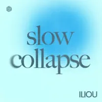 Slow Collapse — Iliou