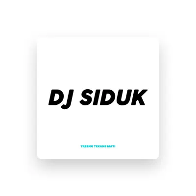 收听 DJ SIDUK、观看音乐视频、阅读小传、查看巡演日期等 ！