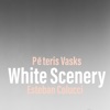 Peteris Vasks PÄteris Vasks - White Scenery PÄteris Vasks - White Scenery - Single