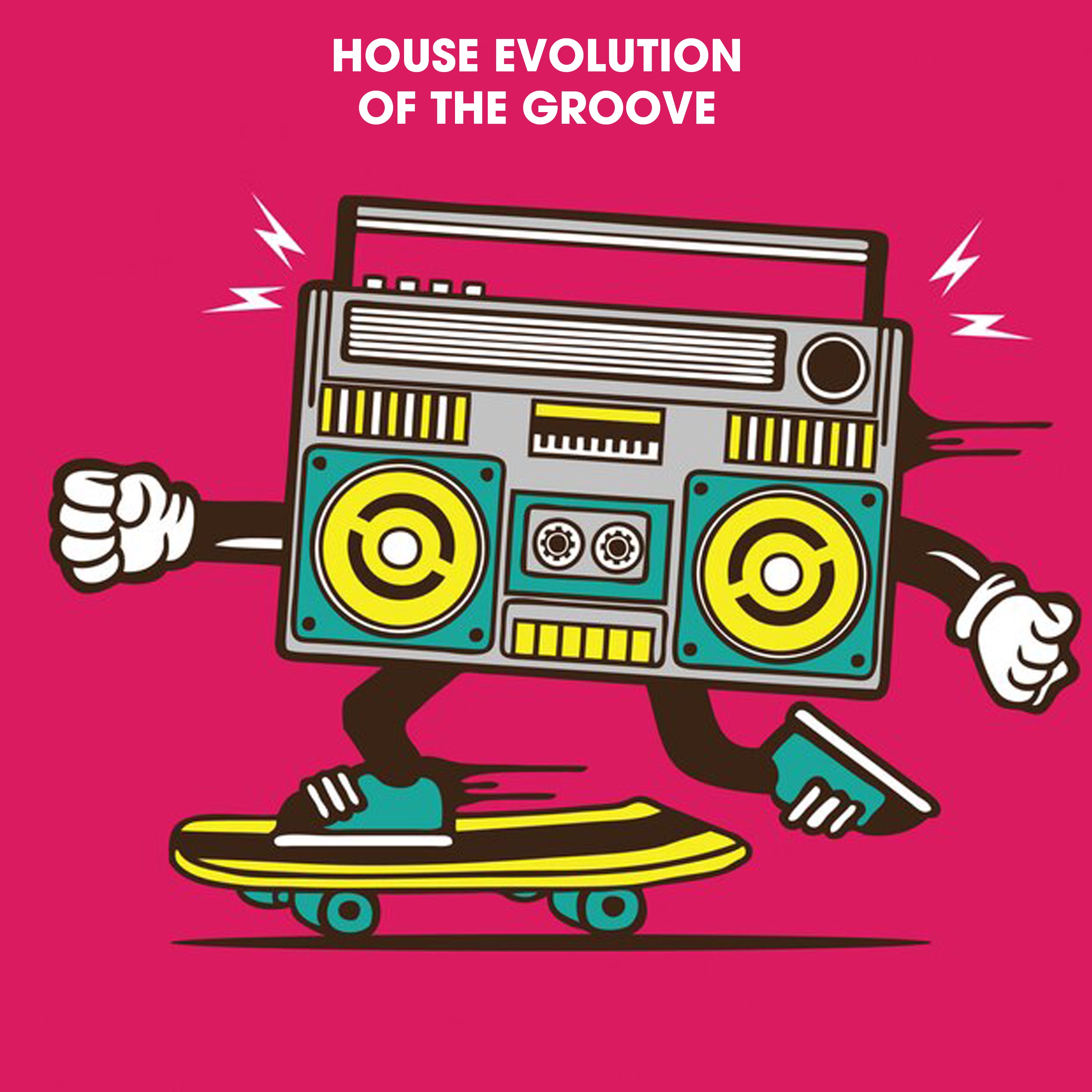 House Evolution in the Groove