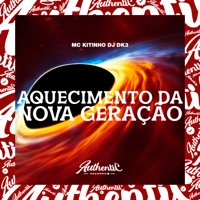 Aquecimento da Nova Geração (feat. Mc Kitinho) - Single - DJ Dk3