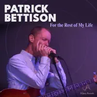 Patrick Bettison — For the Rest of My Life