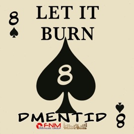 Let it Burn Dmentid