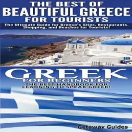 Travel Guide Box Set, Book 5: The Best of Beautiful Greece for Tourists & Greek for Beginners (Unabridged)