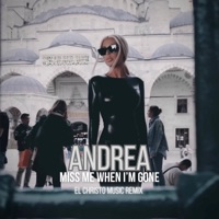 Miss me when i'm gone (El Christo Music Remix) - Single - Andrea