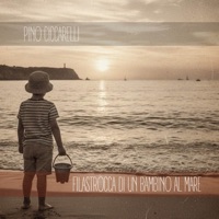 Filastrocca Di Un Bambino Al Mare (feat. Fabrizio Fedele & Gino De Nicola) - Single - Pino Ciccarelli