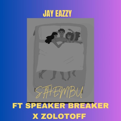 Sthembu (Jay Eazzy & Speaker Breaker) - Single