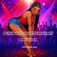 PUSHBACK / PUM PUM SHORT - Single - King Blak