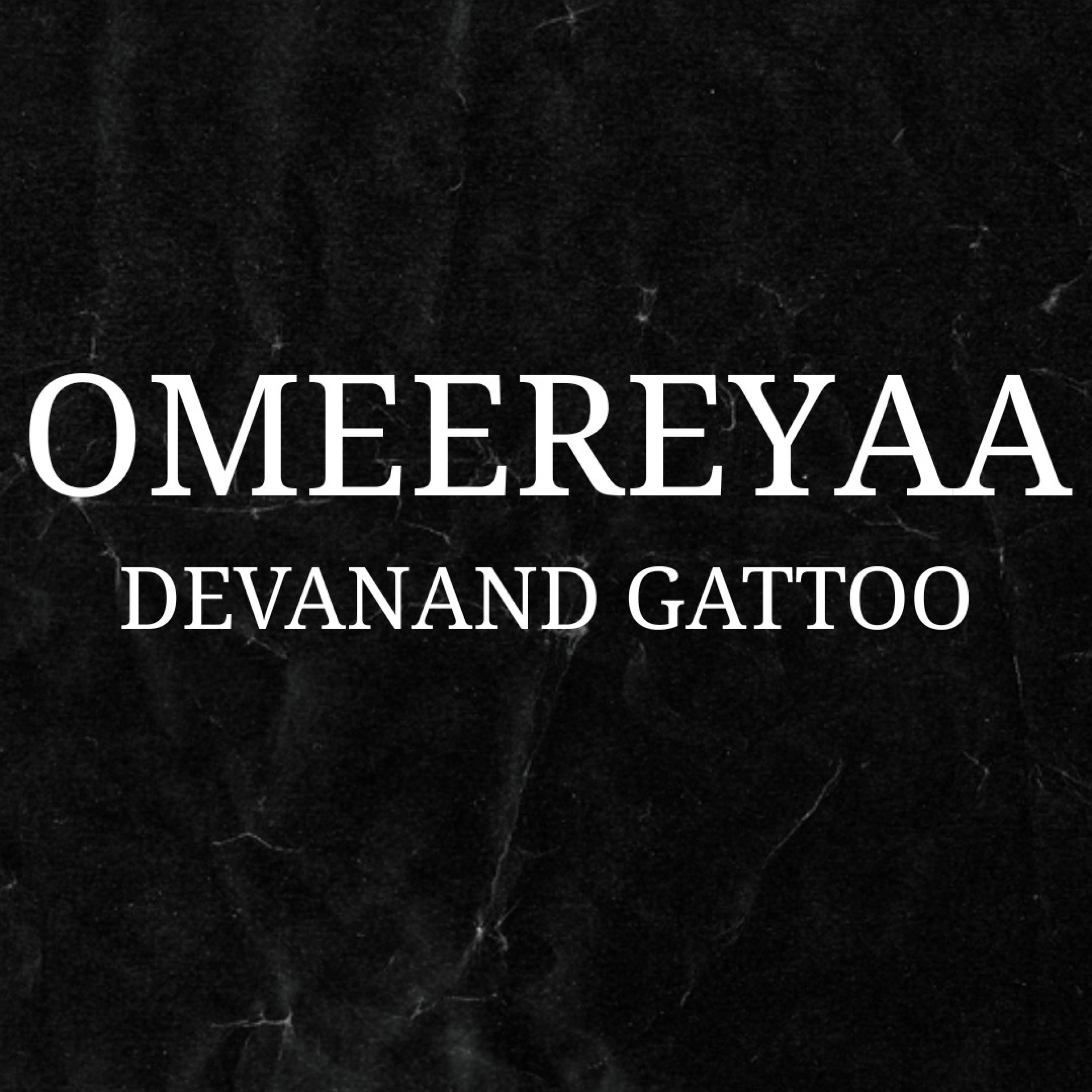 DEVANAND GATTOO - OMEEREYAA