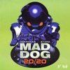 Mad Dog 20/20 - Single